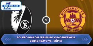 Soi Kèo Nhà Cái Freiburg Vs Motherwell Lúc 23h45 Ngày 27/8 - Cúp C3 7 Soi kèo nhà cái Freiburg vs Motherwell