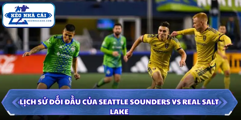 Soi Kèo Nhà Cái Seattle Sounders Vs Real Salt Lake 08h30 Ngày 24/09/2026 - MLS 2 Dự đoán trận đấu Seattle Sounders Vs Real Salt Lake qua lịch sử