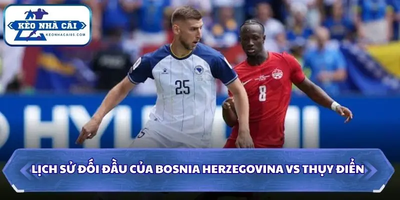 Soi Kèo Nhà Cái Bosnia Herzegovina vs Thụy Điển 01h45 Ngày 03/10/2026 – UEFA Nations League 2 Thống kê các lần đụng độ gần đây giữa hai đội