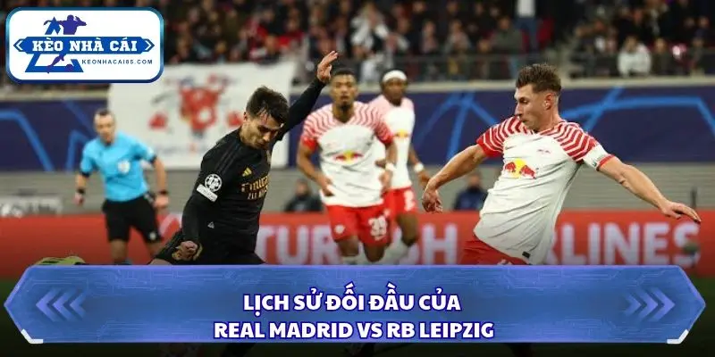Real Madrid từng vượt qua Leipzig tại vòng knock-out C1