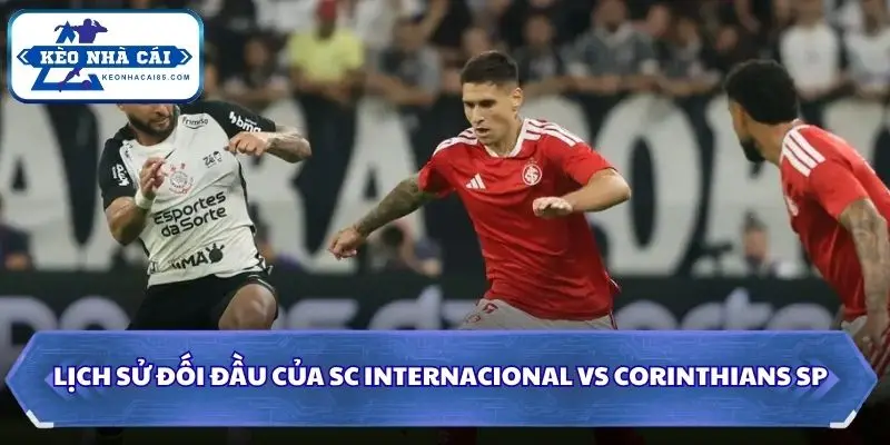 Nhìn lại các lần đụng độ gần đây giữa Internacional và Corinthians