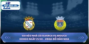 Soi Kèo Nhà Cái Alverca vs Arouca Lúc 00h00 Ngày 25/10 – VĐQG Bồ Đào Nha 5 Soi kèo nhà cái Alverca vs Arouca