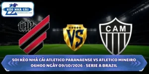 Soi Kèo Nhà Cái Atletico Paranaense vs Atletico Mineiro 06h00 Ngày 09/10/2026 - Serie A Brazil 9 Soi kèo nhà cái Atletico Paranaense vs Atletico Mineiro
