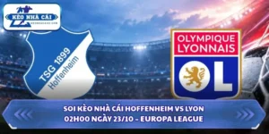 Soi Kèo Nhà Cái Hoffenheim vs Lyon Lúc 02h00 Ngày 23/10 – Europa League 7 Soi kèo nhà cái Hoffenheim vs Lyon